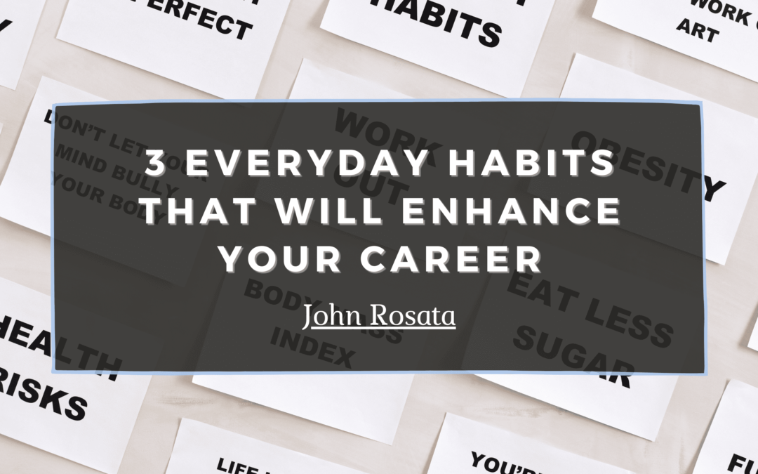 3 Everyday Habits That Will Enhance Your Career Min