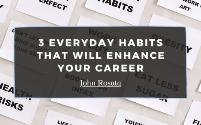 3 Everyday Habits That Will Enhance Your Career