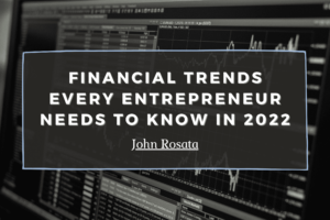 Financial Trends Every Entrepreneur Needs To Know In 2022 Min
