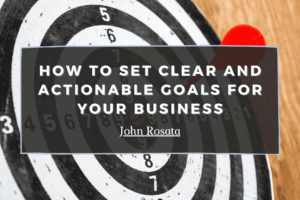 How To Set Clear And Actionable Goals For Your Business Min