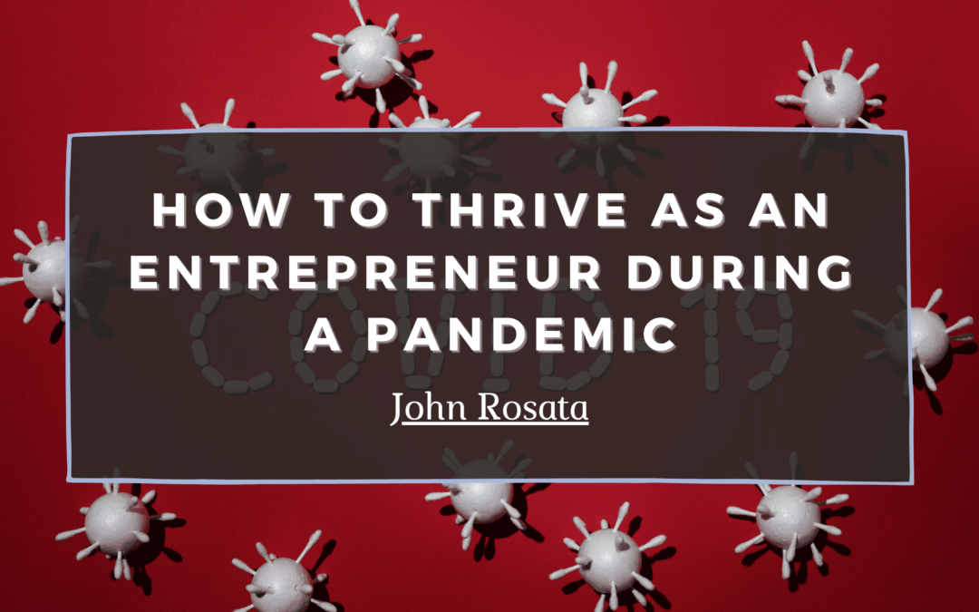 How To Thrive As An Entrepreneur During A Pandemic Min