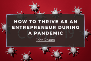 How To Thrive As An Entrepreneur During A Pandemic Min